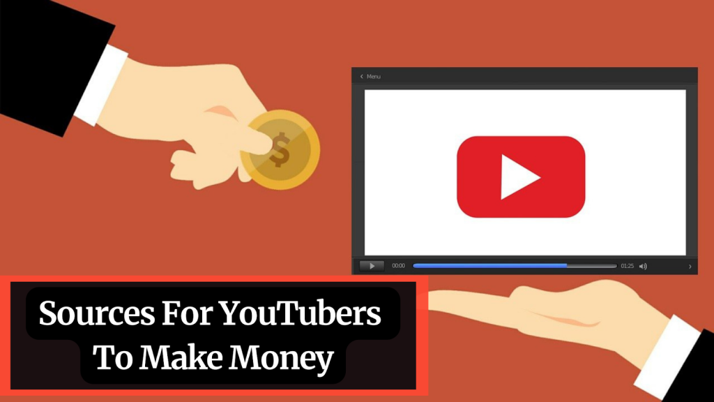 Sources For YouTubers To Make Money