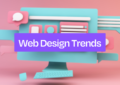 10 Web Design Trends You Should Be Using in 2023